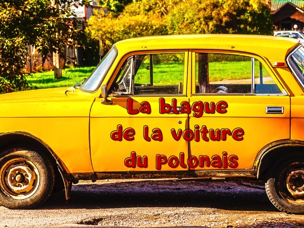 blague polonais, blague français, blague voiture, blague prétention, blague Beauce, blague terrain, humour drôle