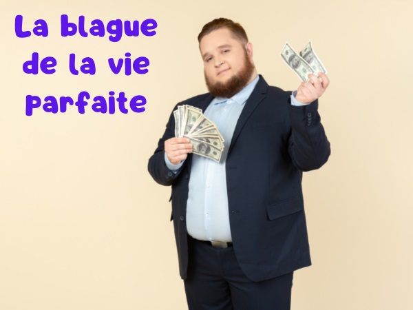 blague rencontre, blague amis, blague jalousie, blague réussite, blague fortune, blague je t'emmerde, humour drôle