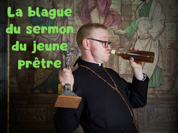 blague québécois, blague nervosité, blague prêtres, blague alcool, blague messes, blague sermon, humour drôle