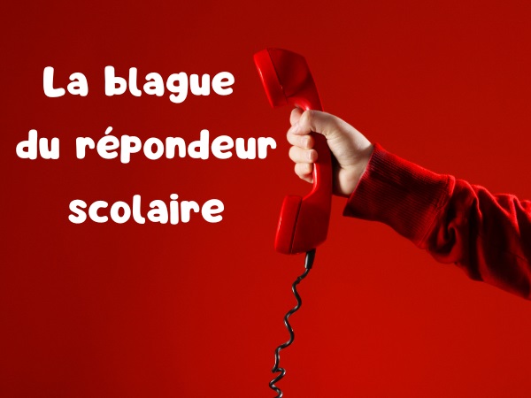 blague école, blague Éducation Nationale, blague enfant, blague scolarité, blague enseignante, blague répondeur, humour drôle