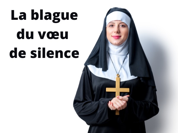 blague religieuses, blague couvent, blague bonnes sœurs, blague silence, blague plaintes, blague mère supérieure, humour drôle