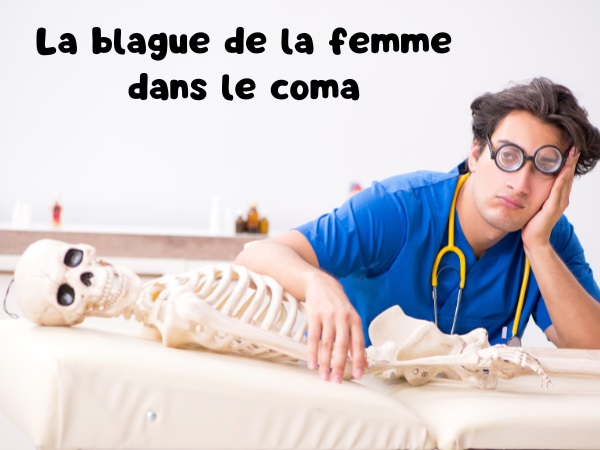 blague accident de voiture, blague coma, blague fellations, blague cunnilingus, blague hôpital, blague étouffement, humour drôle