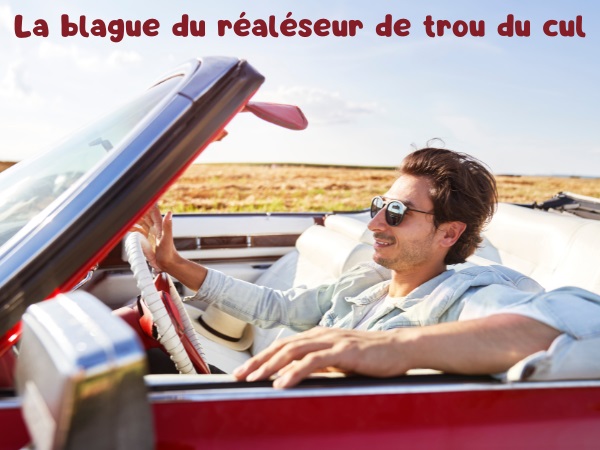 blague réalésage, blague excès de vitesse, blague trou du cul, blague radar, blague pont, blague planque, humour drôle