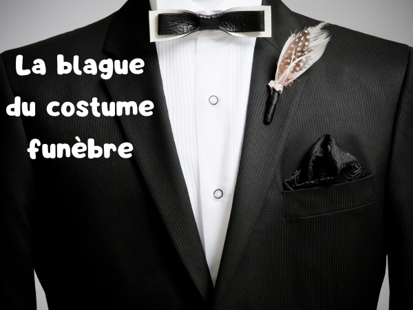 blague location, blague obsèques, blague smoking, blague tailleur, blague abus de confiance, blague bien fringué , humour drôle