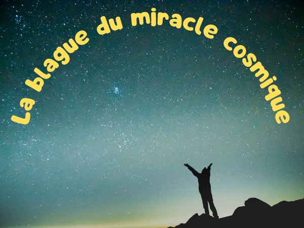 blague humanité, blague extraterrestre, blague étoiles filantes, blague Dieu, blague miracle, blague communication, humour drôle