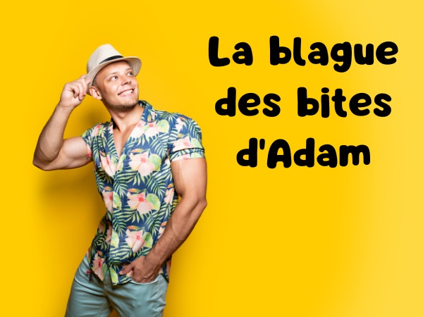 blague Adam, blague hommes, blague dents, blague bite, blague Dieu, blague couilles, humour drôle