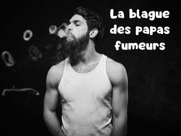 blague cour de récréation, blague parents, blague fumée, blague cigarettes, blague nicotine, blague slip, humour drôle