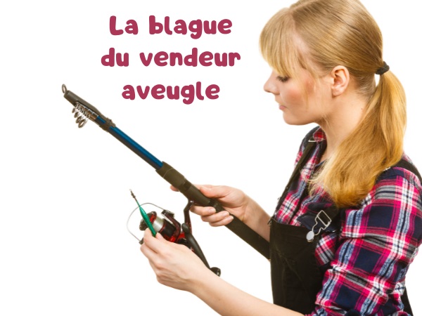 blague handicap, blague aveugle, blague bruit, blague odeur, blague pet, blague canne à pêche, humour drôle