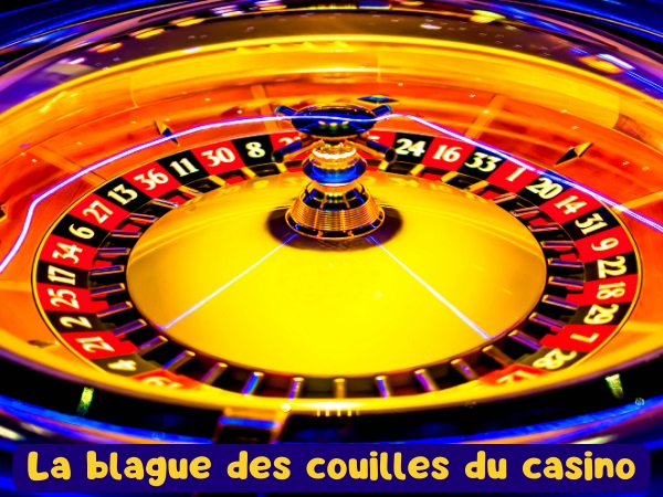 blague casino, blague gros lot, blague roulette, blague couilles, blague expression, blague vengeance, blague bouffer les couilles, humour drôle