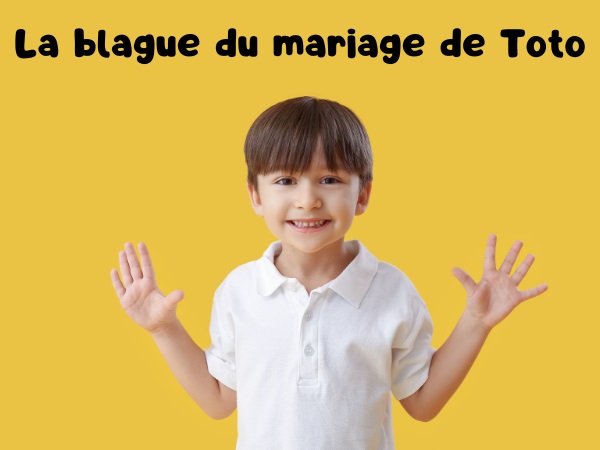 blague Toto, blague mariage, blague grossesse, blague argent de poche, blague chance, blague frais, humour drôle