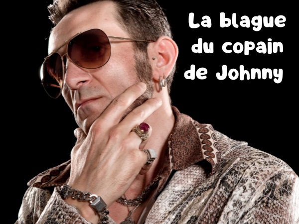 blague Johnny Hallyday, blague restaurant, blague vantard, blague idole, blague chiant, blague concert, humour drôle