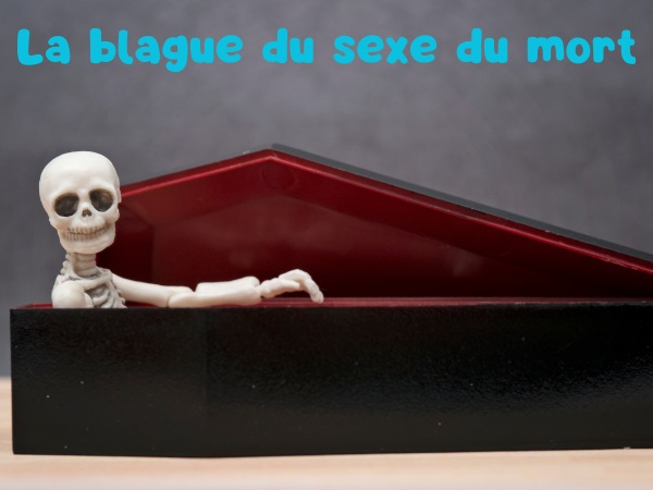 blague mort, blague gros sexe, blague pénis, blague funérarium, blague croque-mort, blague cadavre, humour drôle