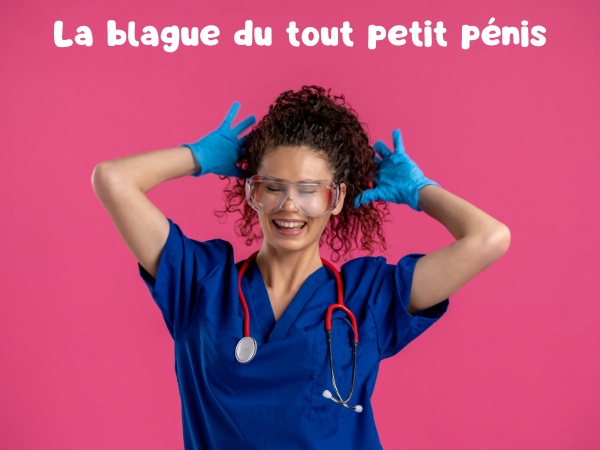 blague opération chirurgicale, blague hernie, blague pénis, blague micropénis, blague maternité, blague zizi, humour drôle