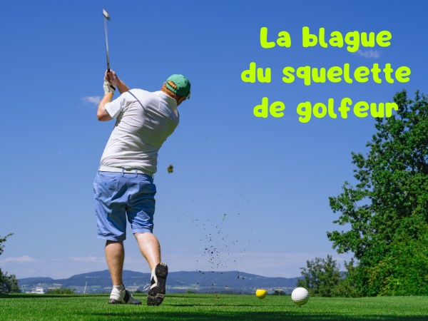 blague golf, blague golfeur, blague fer, blague squelette, blague ravin, blague broussaille, humour drôle