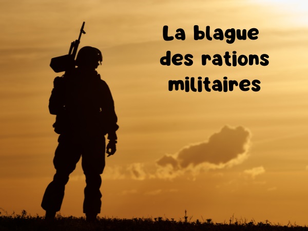 blague soldat, blague armée, blague ration militaire, blague militaire, blague choux, blague calories, humour drôle