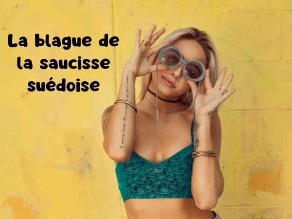 blague drague, blague suédoise, blague grande école, blague hot-dog, blague french kiss, blague saucisse, humour drôle