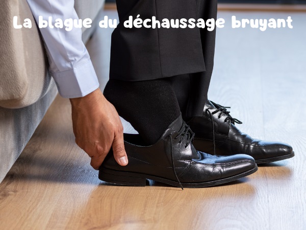 blague voisin, blague chaussure, blague déchaussage, blague bruit, blague supplice, blague sommeil, humour drôle