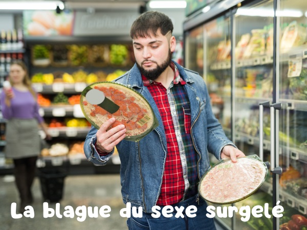 blague sexe, blague tuméfaction, blague gigot, blague Picard, blague levrette, blague tronche, humour drôle