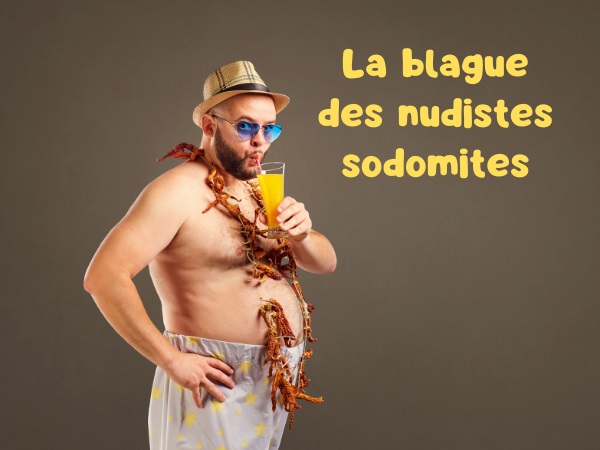 blague nudité, blague nudiste, blague gays, blague pédés, blague sodomie, blague avertissement, humour drôle