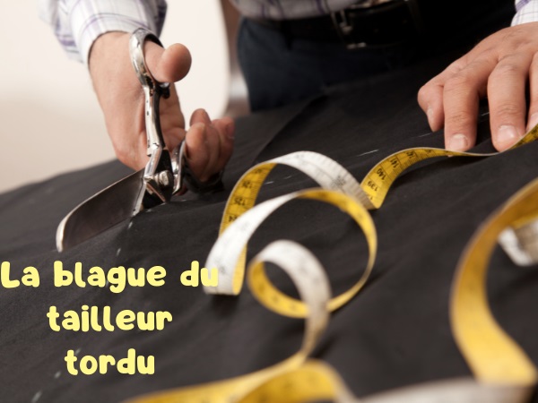 blague tailleur, blague costume, blague longueur, blague difformité, blague coupe, blague tordu, humour drôle