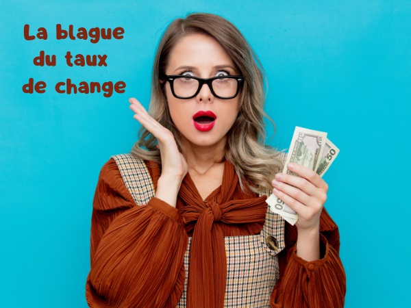 blague française, blague taux de change, blague prostitution, blague billets, blague liasse, blague salaud, humour drôle