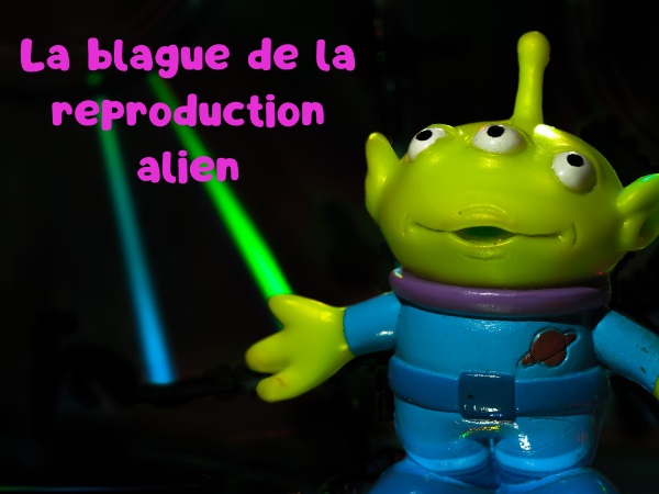 blague extraterrestre, blague bars, blague alcool, blague sexe, blague alien, blague organes sexuels, blague reproduction, humour drôle