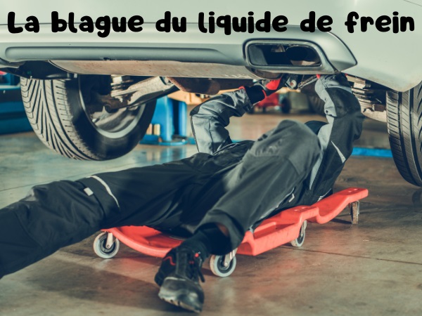 blague mécanicien, blague drogue, blague dépendance, blague addiction, blague liquide de frein, blague freinage, humour drôle