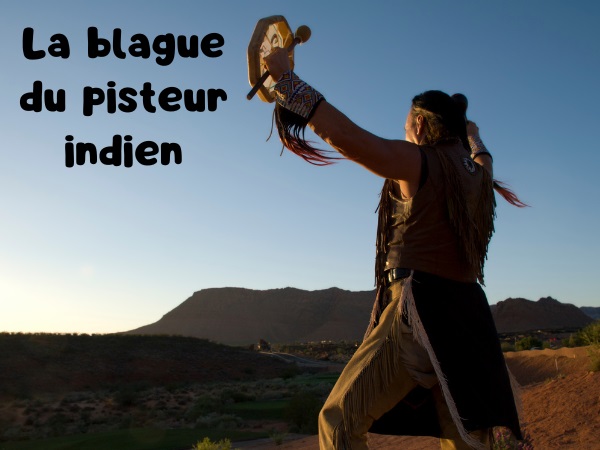 blague pisteur, blague indiens, blague cowboys, blague Comanche, blague vibration, blague oreille, blague illustrée, humour drôle