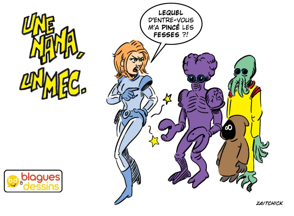 blague dessin humour mec nana homme femme fermeté extraterrestre pince-fesses
